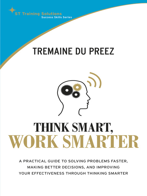 Title details for Think Smart Work Smarter by Tremaine Du Preez - Available